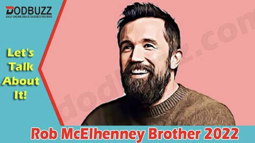 rob mcelhenney brother 2022